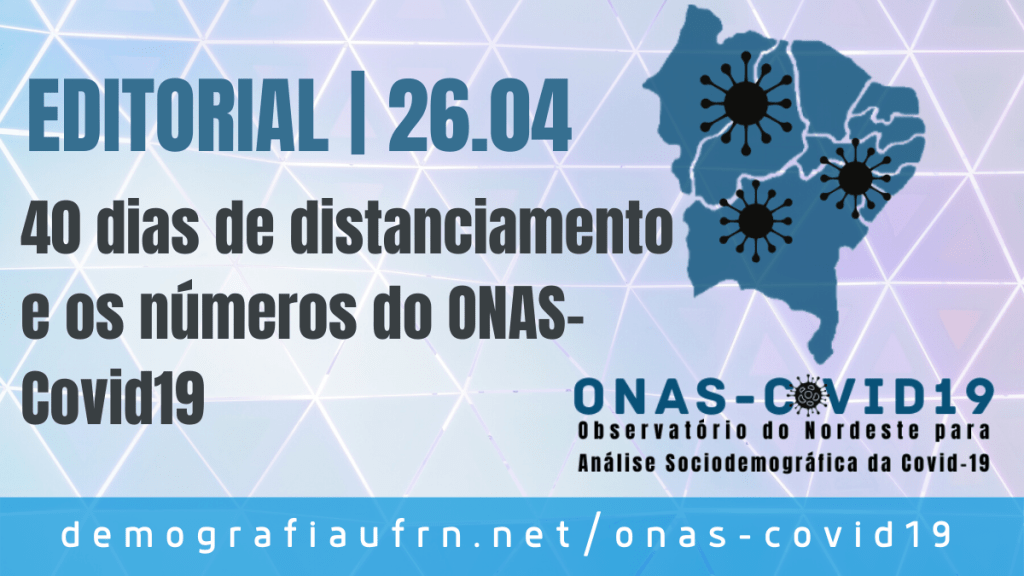 Editorial | ONAS-Covid19 | 26.04.2020 | 40 dias de distanciamento e os números do&nbsp;ONAS-Covid19