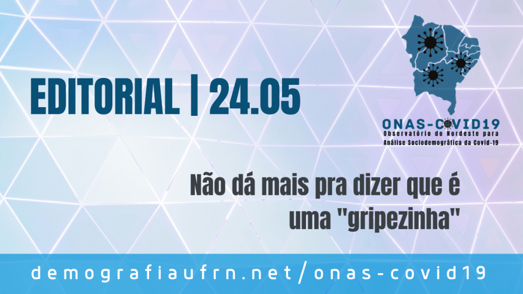 Editorial | ONAS-Covid19 | 24.05.2020 | Não dá mais pra dizer que é uma “gripezinha”