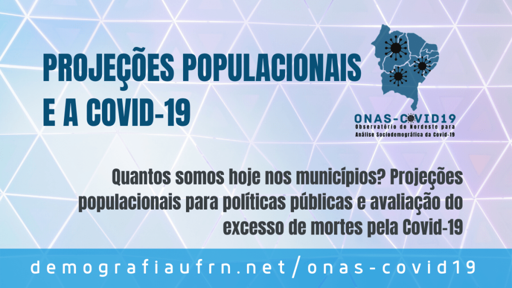 Quantos somos hoje nos municípios? Projeções populacionais por idades para políticas públicas e a avaliação do excesso de mortes pela&nbsp;Covid-19