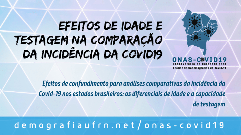 Efeitos de confundimento para análises comparativas da incidência da Covid-19 nos estados brasileiros: os diferenciais de idade e a capacidade de&nbsp;testagem